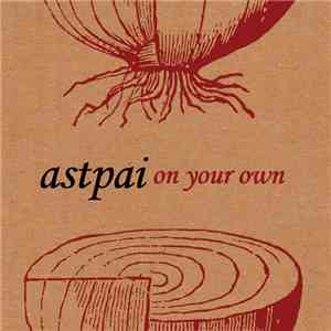 Astpai - On Your Own FLAC