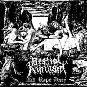 Bestial Nihilism - Kill Rape Hate FLAC