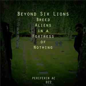 Beyond Six Lions - Beyond Six Lions Breed Aliens In A Fortress Of Nothing FLAC