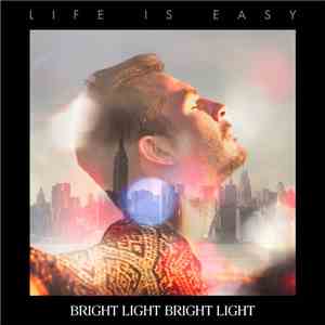 Bright Light Bright Light - Life Is Easy FLAC