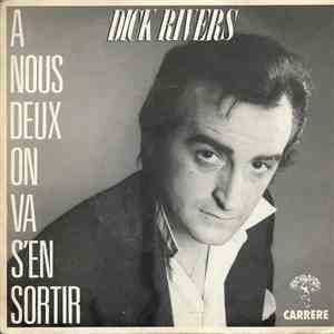Dick Rivers - A Nous Deux On Va S'en Sortir FLAC