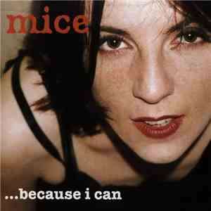Mice - ...Because I Can FLAC