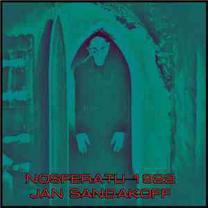 Nosferatu 1922 / Jan Sandakoff - Nosferatu Is In The City FLAC