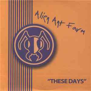 Alien Ant Farm - These Days FLAC