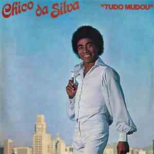Chico Da Silva - Tudo Mudou FLAC