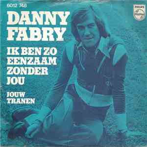 Danny Fabry - Ik Ben Zo Eenzaam Zonder Jou FLAC