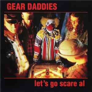 Gear Daddies - Let's Go Scare Al FLAC