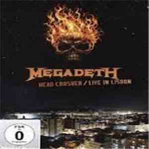 Megadeth - Head Crusher/Live In Lisbon FLAC