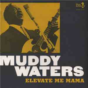 Muddy Waters - Elevate Me Mama FLAC