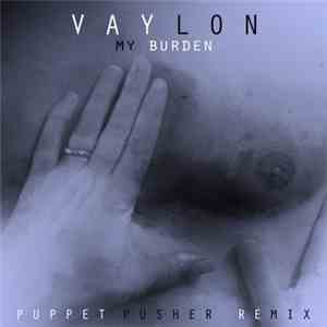Vaylon - My Burden (Puppet Pusher Remix) FLAC