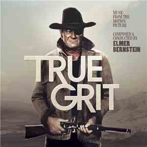 Elmer Bernstein - True Grit (Music From The Motion Picture) FLAC