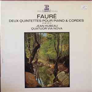 Fauré, Jean Hubeau, Quatuor Via Nova - Deux Quintettes Pour Piano & Cordes Op. 89 - Op. 115 FLAC