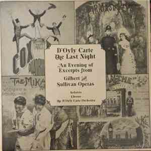 Gilbert And Sullivan : D'Oyly Carte Orchestra, Soloists, Chorus, The - D'Oyly Carte The Last Night: An Evening Of Excerpts From Gilbert And Sullivan Operas FLAC