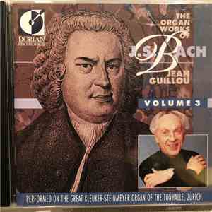 J. S. Bach - Jean Guillou - The Organ Works Of J. S. Bach (Volume 3) FLAC