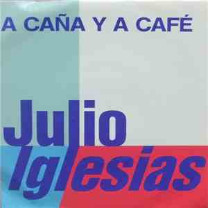 Julio Iglesias - A Caña Y A Café FLAC