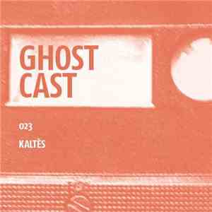 Kaltès - Ghostcast 023 FLAC