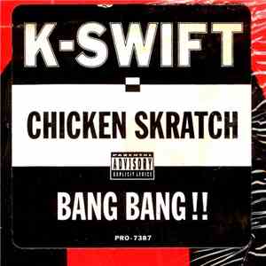 K-Swift - Chicken Skratch / Bang Bang!! FLAC