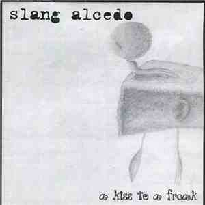 Slang Alcedo - A Kiss To A Freak FLAC