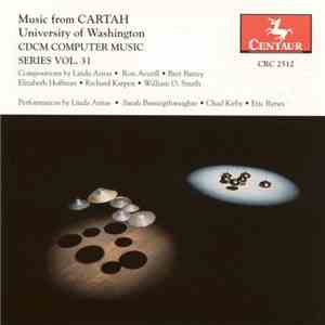 Various - CDCM Computer Music Series Vol. 31: Music From CARTAH FLAC
