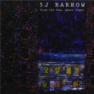 5J Barrow - From The Dim, Sweet Light FLAC