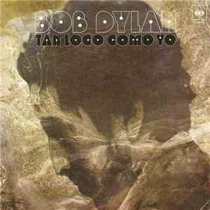 Bob Dylan - Tan Loco Como Yo FLAC