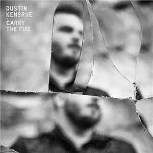 Dustin Kensrue - Carry The Fire FLAC