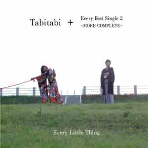 Every Little Thing - Tabitabi + Every Best Single 2 ~More Complete~ FLAC