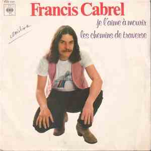 Francis Cabrel - Je L'aime A Mourir / Les Chemins De Traverse FLAC