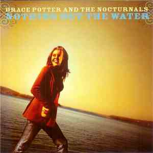 Grace Potter & The Nocturnals - Nothing But The Water FLAC