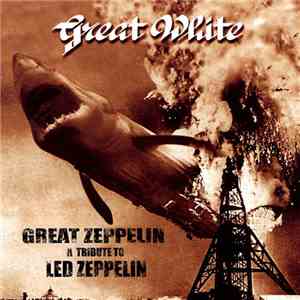 Great White - Great Zeppelin - A Tribute To Led Zeppelin FLAC