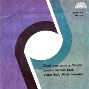 Jaroslav Samson Lenk, Vlasta Redl, Slávek Janoušek - Zůstali Jsme Doma / Vánoční FLAC