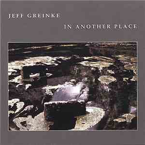 Jeff Greinke - In Another Place FLAC
