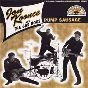 Jon Koonce And The Gas Hogs - Pump Sausage FLAC