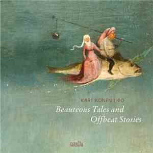 Kari Ikonen Trio - Beauteous Tales And Offbeat Stories FLAC