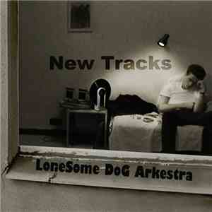 LoneSome DoG Arkestra - New Tracks FLAC