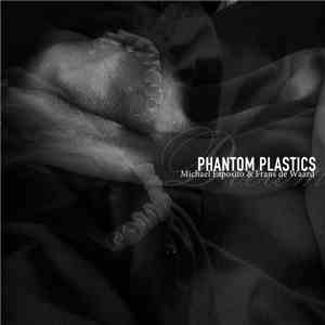Phantom Plastics ~ Michael Esposito & Frans de Waard - Dreams Of The Incorruptibles FLAC