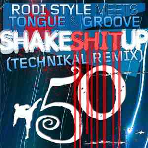 Rodi Style Meets Tongue & Groove  - Shake Shit Up (Technikal Remix) FLAC