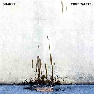 Shark? - True Waste FLAC