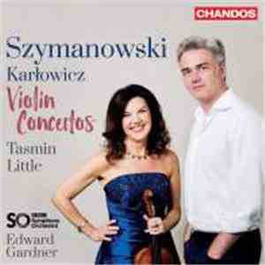 Tasmin Little, Edward Gardner, Karol Szymanowski, Mieczysław Karłowicz, BBC Symphony Orchestra, Maya Iwabuchi - Szymanowski / Karlowicz : Violin Concertos FLAC