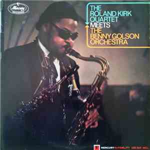 The Roland Kirk Quartet Meets The Benny Golson Orchestra - The Roland Kirk Quartet Meets The Benny Golson Orchestra FLAC