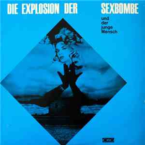 Ulrich Beer - Die Explosion Der Sexbombe Und Der Junge Mensch FLAC