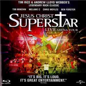 Andrew Lloyd Webber, Tim Rice - Jesus Christ Superstar (Live Arena Tour) FLAC
