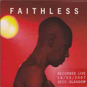 Faithless - Live In The UK 2007 (Recorded Live 18/03/2007 SECC - Glasgow) FLAC