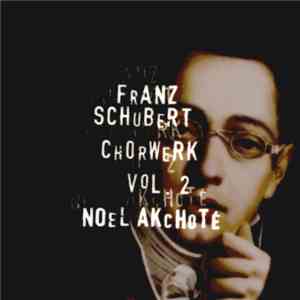 Franz Schubert , Noël Akchoté - Chorwerk Vol. 2 (Sacred) FLAC