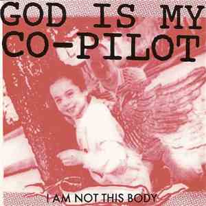 God Is My Co-Pilot - I Am Not This Body FLAC