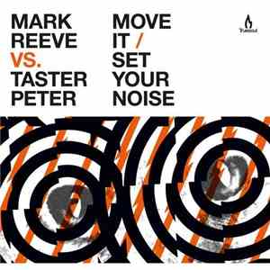 Mark Reeve Vs. Taster Peter - Move It / Set Your Noise FLAC