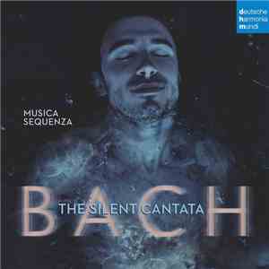 Musica Sequenza - Bach: The Silent Cantata FLAC