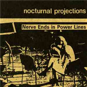 Nocturnal Projections - Nerve Ends In Power Lines FLAC