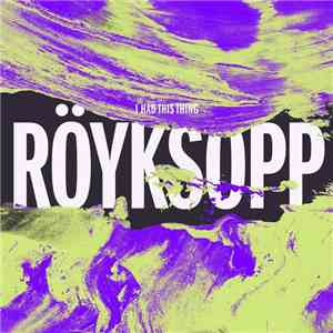 Röyksopp - I Had This Thing (Remixes Pt.2) FLAC