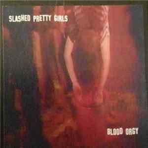 Slashed Pretty Girls - Blood Orgy FLAC